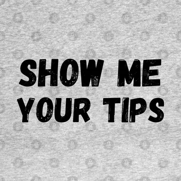 show me your tips by TIHONA